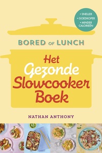 Bored of Lunch - Het gezonde slowcooker boek