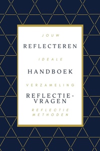 Reflecteren - Het Handboek: De Mooiste Reflectiemethoden & Reflectievragen