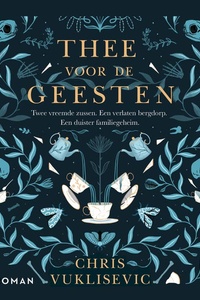 Thee voor de geesten: Twee vreemde zussen. Een verlaten bergdorp. Een duister familiegeheim