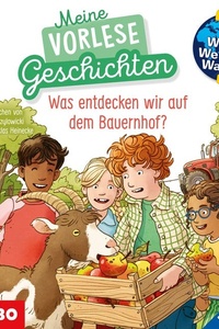 Was entdecken wir auf dem Bauernhof? (Wieso? Weshalb? Warum? Meine Vorlesegeschichten, Folge 4)
