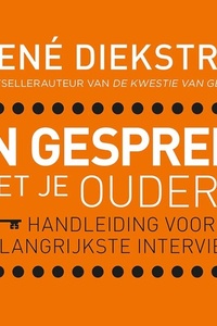 In gesprek met je ouders: Handleiding voor je belangrijkste interview