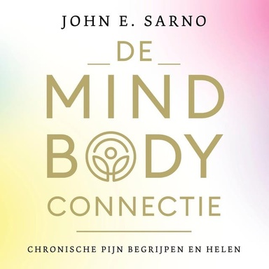 De mind-body connectie: Chronische pijn begrijpen en helen