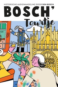 Bosch' Tourtje: Historische audiowandeling door Den Bosch