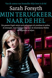 Mijn terugkeer naar de hel: Een gewoon Engels meisje werd gedwongen als prostituee te werken. Ze ontsnapte, maar keert nu terug naar de Amsterdamse Wallen om lotgenoten te helpen.