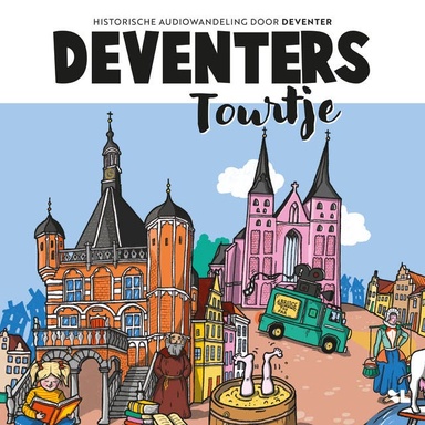 Deventers Tourtje: Historische audiowandeling door Deventer