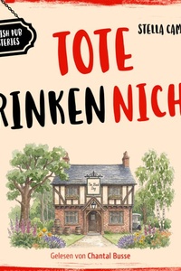 Tote trinken nicht | Cosy Crime Hörbuch - English Pub Mysteries - Ein britischer Dorfkrimi aus den Cotswolds, Band 1 (Ungekürzt)