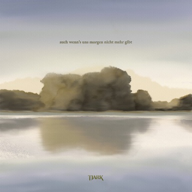 auch wenn's uns morgen nicht mehr gibt