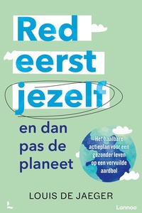 Red eerst jezelf (en dan pas de planeet)