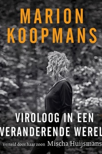 Marion Koopmans: Viroloog in een veranderende wereld