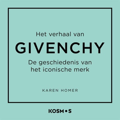 Het verhaal van Givenchy: De geschiedenis van het iconische merk