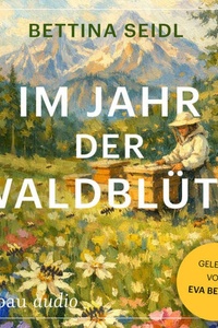 Im Jahr der Waldblüte (Ungekürzt)
