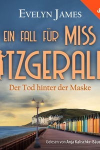 Der Tod hinter der Maske | Cosy Crime Hörbuch aus dem historischen England - Ein Fall für Miss Fitzgerald-Reihe, Band 4 (Ungekürzt)