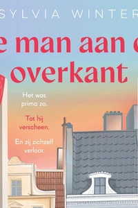 De man aan de overkant: Het was prima zo. Tot hij verscheen. En zij zichzelf verloor...