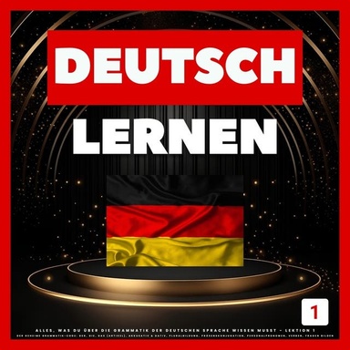 Deutsch Lernen: Alles, was du über die Grammatik der deutschen Sprache wissen musst - Lektion 1: Der geheime Grammatik-Code: Der, die, das (Artikel), Akkusativ & Dativ, Pluralbildung, Präsenskonjugation, Personalpronomen, Verben, Fragen bilden