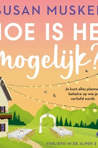 Hoe is het mogelijk?: Je kunt alles plannen, behalve op wie je verliefd wordt