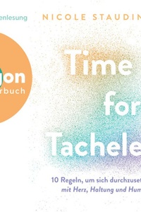 Time for Tacheles - 10 Regeln, um sich durchzusetzen - mit Herz, Haltung und Humor (Ungekürzte Autorinnenlesung)