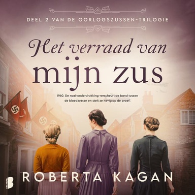 Het verraad van mijn zus: 1940. De nazi-onderdrukking verscheurt de band tussen de bloedzussen en stelt ze hevig op de proef.