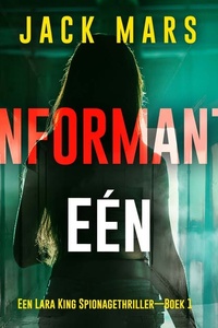 Informant Eén (Een Lara King Spionagethriller—Boek 1)