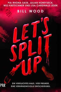 Let's Split Up - Let's Split Up - Ein verfluchtes Haus. Vier Freunde. Eine verhängnisvolle Entscheidung.., Teil 1 (Ungekürzt)