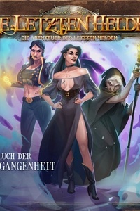 Die Letzten Helden, Die Abenteuer der Letzten Helden, Folge 48: Fluch der Vergangenheit (Ungekürzt)