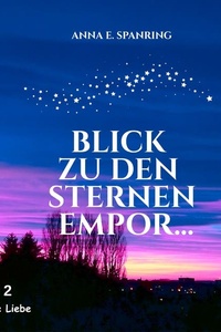 Blick zu den Sternen empor: Heilende Liebe