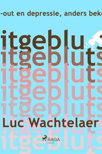 Uitgeblu(t)st: Burn-out en depressie, anders begrepen