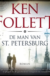 De man van St. Petersburg: Zijn naam was Feliks. En hij kwam uit Rusland om een moord te plegen die de geschiedenis voorgoed zou veranderen.