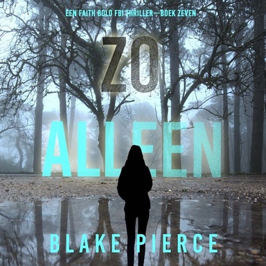 Zo Alleen (Een Faith Bold FBI Thriller—Boek Zeven)
