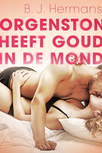 Morgenstond heeft goud in de mond – erotisch verhaal