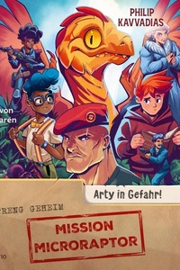 Mission Microraptor 2: Mission Microraptor – Arty in Gefahr!: Actionreiche Reihe für Fans von Rick Riordan und Pete Johnson