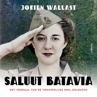 Saluut Batavia: Het verhaal van de vrouwelijke KNIL-soldaten