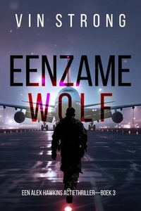 Eenzame Wolf (Een Alex Hawkins Actiethriller—Boek 3)