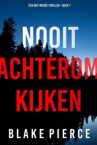Nooit Achterom Kijken (Een May Moore Thriller—Boek 7)