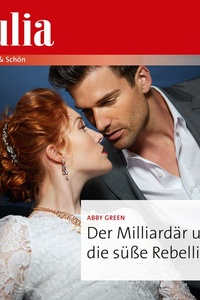 Der Milliardär und die süße Rebellin