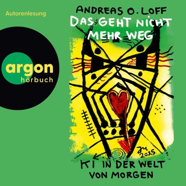 Das geht nicht mehr weg - KI in der Welt von morgen (Ungekürzte Lesung)