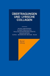 Übertragungen und lyrische Collagen: Inger Christensen Schmetterlingstal William Shakespeare Sonette Seelengründe Kafka - Modersohn-Becker - Rilke