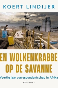 Een wolkenkrabber op de savanne: Veertig jaar correspondentschap in Afrika