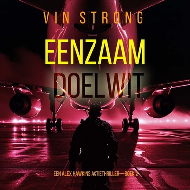 Eenzaam Doelwit (Een Alex Hawkins Actiethriller—Boek 2)