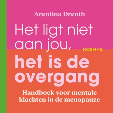 Het ligt niet aan jou, het is de overgang: Handboek voor mentale klachten in de menopauze