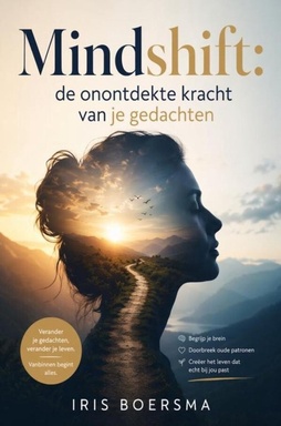 Mindshift: De onontdekte kracht van je gedachten