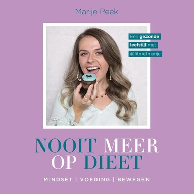 Nooit meer op dieet: Een gezonde leefstijl met @fitmetmarije