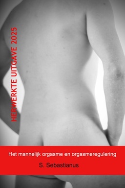 Reeks Seks, Genot & Grenzen - Het mannelijk orgasme en orgasmeregulering