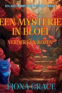 Een Mysterie in Bloei: Verderf en Rozen (Een Alice Bloom Cozy Mysterie—Boek 2)