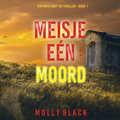 Meisje Eén: Moord (Een Maya Gray FBI Thriller—Boek 1)
