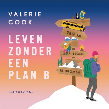 Leven zonder een plan B: Zeg ja tegen je dromen