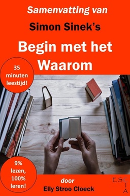 Leiderschap Collectie - Samenvatting van Simon Sinek's Begin Met Het Waarom