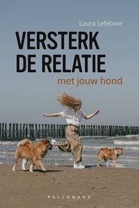 Versterk de relatie met jouw hond