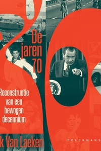 De jaren 70: Reconstructie van een bewogen decennium