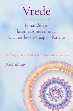 Vrede: Je handelen laten resoneren met wat het leven vraagt - Karma