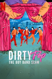 Dirty Pop: The Boy Band Scam